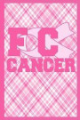FCK Cancer: Mom Cancer Gifts For Women Breast Cancer Gifts To Write In For Best Mom to Beat Cancer F Cancer Notebook 6x 9 A5 Colle