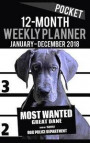 2018 Pocket Weekly Planner - Most Wanted Great Dane: Daily Diary Monthly Yearly Calendar 5" x 8" Schedule Journal Organizer Notebook Appointment (Small Pocket Book Size Dog Planners 2018) (Volume 46)