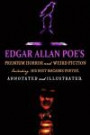 Edgar Allan Poe's Premium Horror and Weird Fiction: Annotated & Illustrated Tales of the Grotesque (Oldstyle Tales Press Ominbuses)