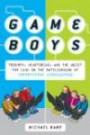 Game Boys: Triumph, Heartbreak, and the Quest for Cash in the Battleground of Competitive Videogaming