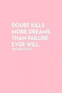 Doubt Kills More dreams than failure ever will: Dot Grid Journal - Doubt Kill More Dreams Motivational Sayings Positivity Gift - Pink Dotted Diary, Pl