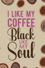 I Like My Coffee Black Like My Soul: Blank Lined Notebook Journal Diary Composition Notepad 120 Pages 6x9 Paperback ( Coffee Lover Gift ) (Coffee Spir