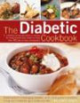The Diabetic Cookbook: A collection of over 80 delicious recipes for every kind of meal, shown in more than 400 step-by-step photographs. Expert advice ... living and maintaining a balanced diet