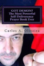GOT DEMON? The Most Powerful Self-Deliverance Prayer Book Ever: Every Individual Must Pray It! Every Household Must Have It! Believers and Non-Believe