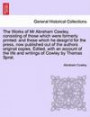 The Works of Mr Abraham Cowley, consisting of those which were formerly printed: and those which he design'd for the press, now published out of the ... life and writings of Cowley by Thomas Sprat