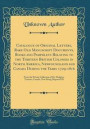 Catalogue of Original Letters, Rare Old Manuscript Documents, Books and Pamphlets Relating to the Thirteen British Colonies in North America, Newfoundland and Canada During the Years 1729-1816