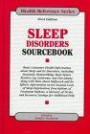 Sleep Disorders Sourcebook: Basic Consumer Health Information about Sleep and Its Disorders Including Insomnia, Sleepwalking, Sleep Apnea, Restles (Health Reference)