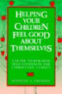Helping Your Children Feel Good About Themselves: A Guide to Building Self-Esteem in the Christian Family