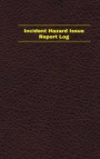 Incident Hazard Issue Report Log (Logbook, Journal - 96 pages, 5 x 8 inches): Incident Hazard Issue Report Logbook (Deep Wine Cover, Small)