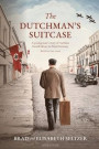 The Dutchman's Suitcase: A young man's story of wartime forced labour in Nazi Germany