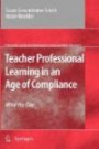 Teacher Professional Learning in an Age of Compliance: Mind the Gap (Professional Learning and Development in Schools and Higher Education)