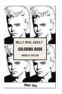 Billy Idol Adult Coloring Book: Punk Rock Idol and Songwriter, True Rock and Roll Persona and Award Winning Artist Inspired Adult Coloring Book