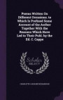 Poems Written on Different Occasions. to Which Is Prefixed Some Account of the Author Together with the Reasons Which Have Led to Their Publ. by the Ed. C. Cappe