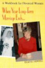 When Your Long-Term Marriage Ends: A Workbook for Divorced Women