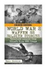 WW2 Waffen - SS Soldier Stories: Eyewitness Accounts of Hitler's Elite Troops: Volume 45 (The Stories of WW2)