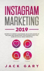 Instagram Marketing 2019: Secrets to Growth Your Brand, Be an Influencer of Millions and Advertising Your Business with This Guide on Social Med