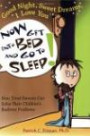 Good Night, Sweet Dreams, I Love You: Now Get into Bed and Go to Sleep - How Tired Parents Can Solve Their Children's Bedtime Problem