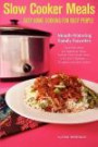 Slow Cooker Meals: Easy Home Cooking for Busy People, or How to Cook Simple Cajun and Southern Crock Pot Recipes including Pastas, Meats, Soups, Stews, Chili and Desserts
