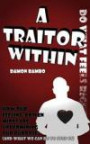 A Traitor Within: How our Feeling Driven Minds are Undermining Our Purpose (And What We Can Do to Stop It)
