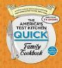 The America's Test Kitchen Quick Family Cookbook: A Faster, Smarter Way to Cook Everything from America's Most Trusted Test Kitchen