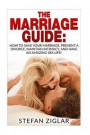 The Marriage Guide: 9 Marriage Ebooks in 1!!! How to Save Your Marriage, Prevent a Divorce, Maintain Intimacy, and Have an Amazing Sex Lif