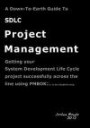 A Down-To-Earth Guide To SDLC Project Management: Getting your system / software development life cycle project successfully across the line using PMBOK in an agile way