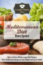 Mediterranean Diet Recipes: Quick and Easy Mediterranean Diet Recipes. Over 40 Delicious Recipes to Lose Weight and Improve Health (The Essential Kitchen Series)