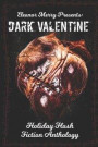 Dark Valentine Holiday Horror Collection: A Flash Fiction Anthology