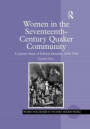 Women in the Seventeenth-Century Quaker Community: A Literary Study of Political Identities, 1650-1700 (Women and Gender in the Early Modern World)