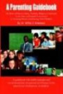 A Parenting Guidebook: The Roles Of School, Family, Teachers, Religion , Community, Local, State And Federal Government In Assisting Parents With Rearing Their Children