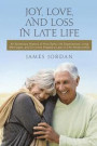 Joy, Love, And Loss In Late Life: An Epistolary History of How Early Life Experiences, Long Marriages, and Divorces Shaped a Late-in-Life Relationship