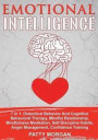 Emotional Intelligence: 7 in 1: Dialectical Behavior and Cognitive Behavioral Therapy, Mindful Relationship, Mindfulness Meditation, Self-Disc