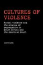 Cultures of Violence: Racial Violence and the Origins of Segregation in South Africa and the American South