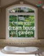 Create Your Dream House and Garden: 52 Brilliant Little Ideas for Big Home Improvement