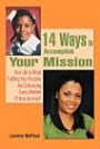 14 Ways to Accomplish Your Mission: Your Life Is About Fulfilling Your Purpose And Embracing Every Moment Of Your Journey!!!