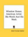 Winslow Homer, American Artist: His World And His Work