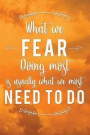 What We Fear Doing Most Is Usually What We Most Need to Do: Motivational Journal - 120-Page 1/2 Inch Dot Grid Inspirational Notebook - 6 X 9 Perfect B