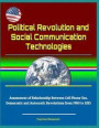 Political Revolution and Social Communication Technologies - Assessment of Relationship Between Cell Phone Use, Democratic and Autocratic Revolutions