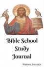 Bible School Study Journal: A 52 Week Journal to Help Organize and Keep Record of Your Church Sermons, Sunday School Lessons, or Bible Study Group