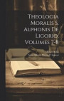 Theologia Moralis S. Alphonis De Ligorio, Volumes 7-8