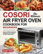 Ultimate Cosori Air Fryer Oven Cookbook For Beginners