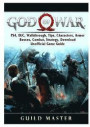 God of War 4, PS4, DLC, Walkthrough, Tips, Characters, Armor, Bosses, Combat, Strategy, Download, Unofficial Game Guide