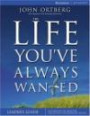 The Life You'Ve Always Wanted Leader's Guide: Six Sessions on Spiritual Discipline for Ordinary People (Groupware)