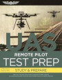 Remote Pilot Test Prep - UAS: Study & Prepare: Pass your test and know what is essential to safely operate an unmanned aircraft - from the most trusted source in aviation training (Test Prep series)