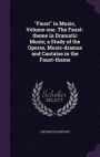 Faust in Music, Volume One. the Faust-Theme in Dramatic Music; A Study of the Operas, Music-Dramas and Cantatas in the Faust-Theme