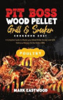 Pit Boss Wood Pellet Grill and Smoker Cookbook 2021 - Poultry Recipes