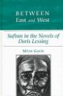 Between East and West: Sufism in the Novels of Doris Lessing
