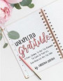 Unexpected Gratitude: A daily journal to help you remember the good in your life, even when life hits you hard
