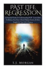 Past Life Regression: A Practical Guide to Understanding Plr - Learn How to Release Past Fear, Unlock Hidden Powers, & Gain Insight on Your