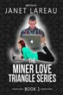 The Miner Love Triangle Series: An Adult Romance Story (Book 1) (The Miner Love Triange) (Volume 1)